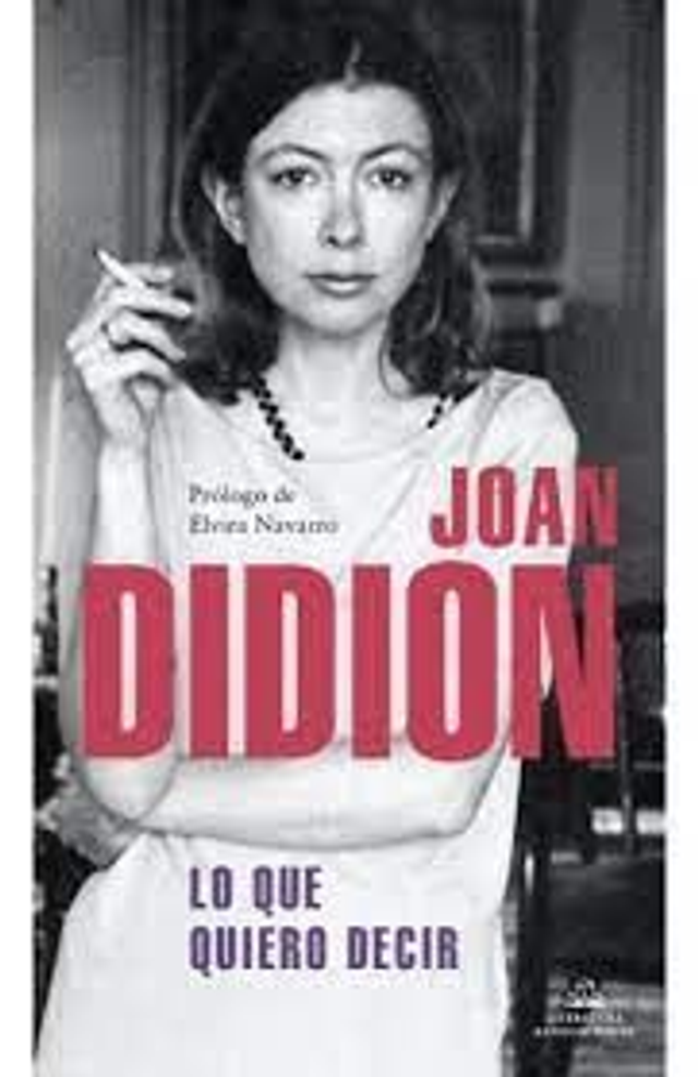 Lo que quiero decir - Joan Didion