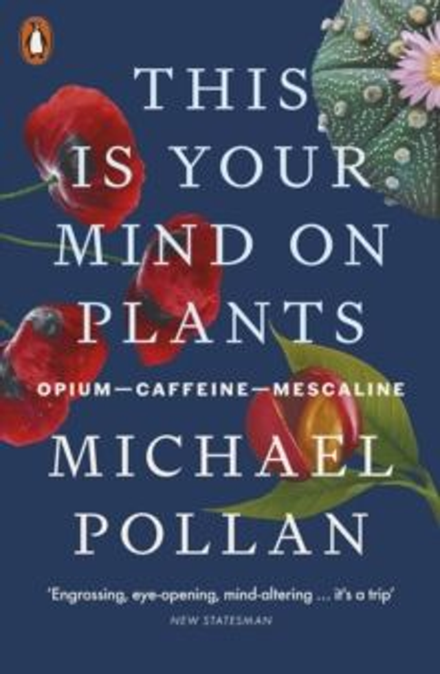 This Is Your Mind On Plants : Opium�Caffeine�Mescaline