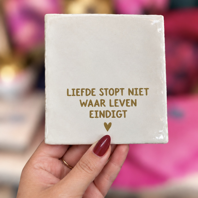 Tegeltje "Liefde stopt niet waar leven eindigt"