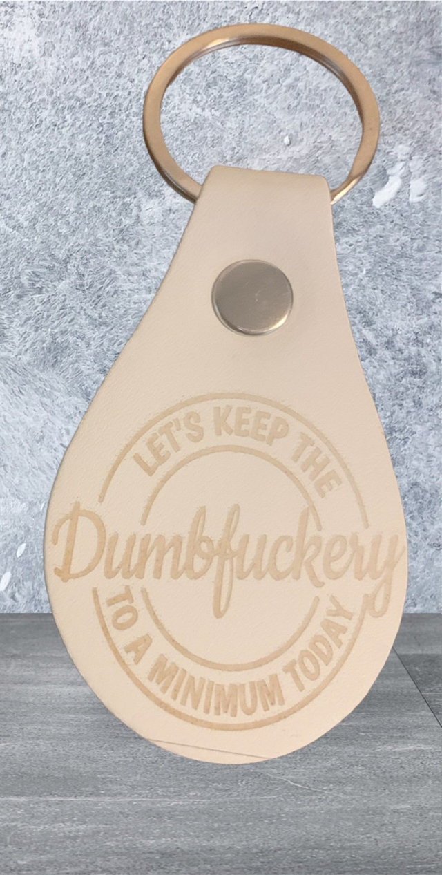 Leather Keyring - Let's Keep the Dumbfuckery to a Minimum Today