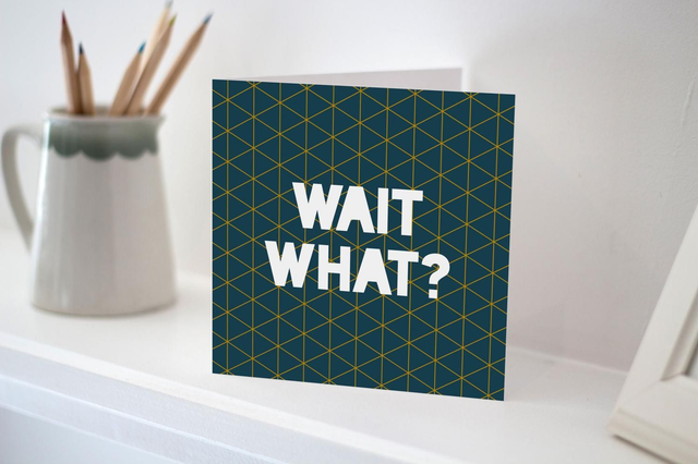 Text Card – Wait. What? Card