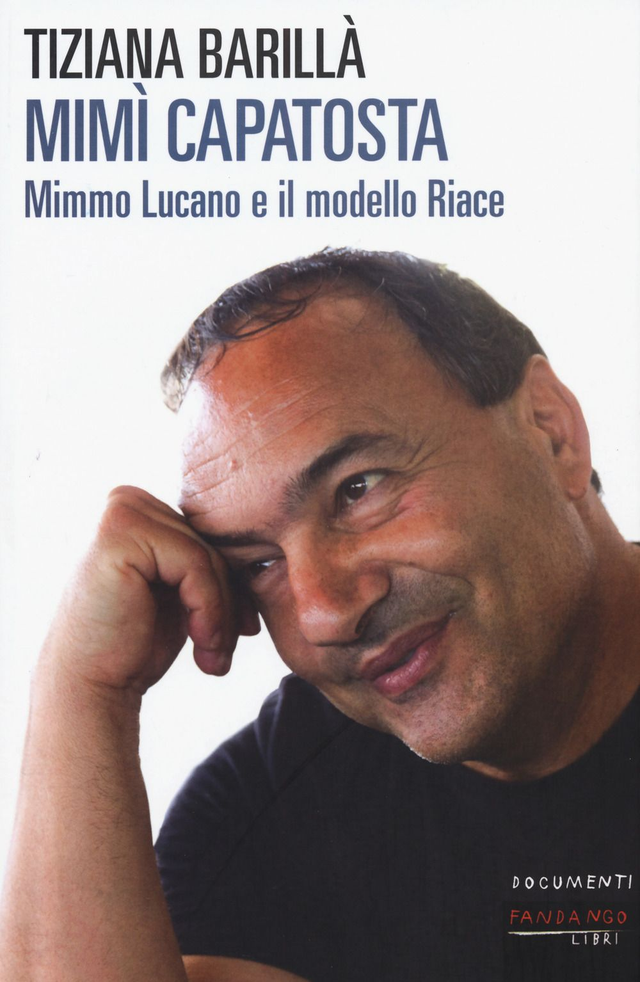 Barillà Tiziana - Mimì Capatosta. Mimmo Lucano e il modello Riace