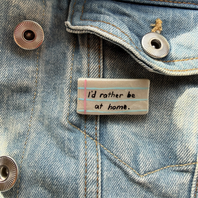 I'd rather be at home - Sarcastic Handwritten Pin Badge
