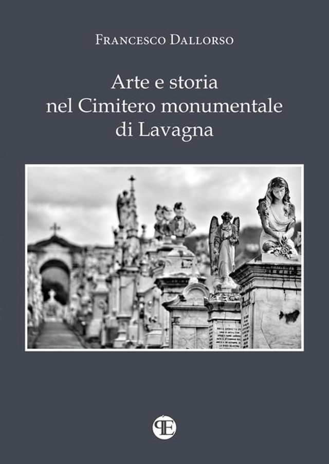 Arte e storia nel cimitero monumentale di Lavagna - Francesco Dallorso