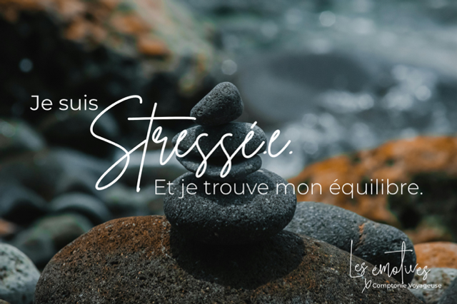 Les Émotives - Je suis stressé.e et je trouve mon équilibre. 
