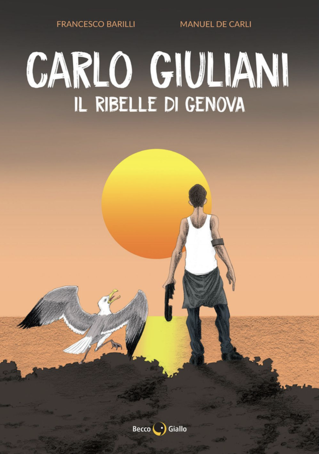 Barilli Francesco - Carlo Giuliani. Il ribelle di Genova (BeccoGiallo Editore)