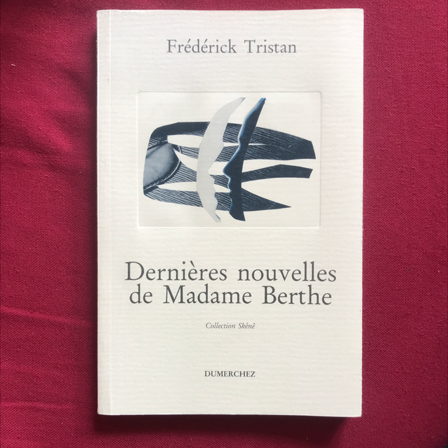TRISTAN Frédérick - Dernières nouvelles de Madame Berthe