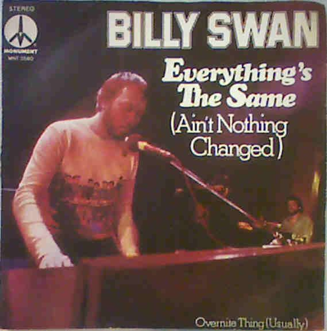Billy Swan - Everything&#039;s The Same (Ain&#039;t Nothing Changed)
