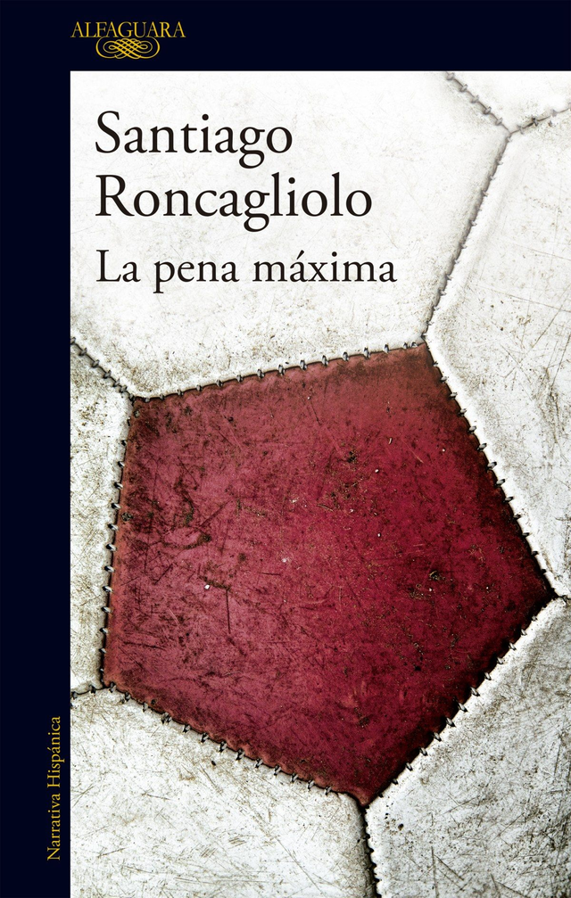 La pena máxima - Santiago Roncagliolo