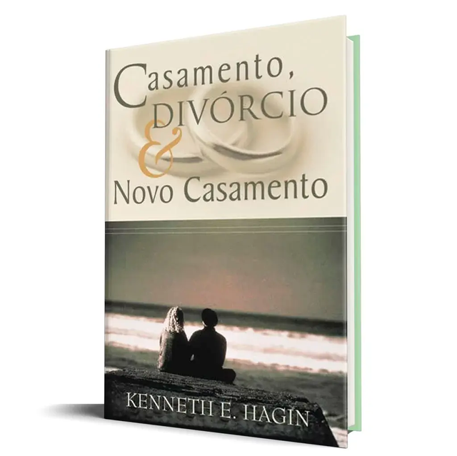 Casamento, Divórcio &amp; Novo Casamento - Kenneth E. Hagin