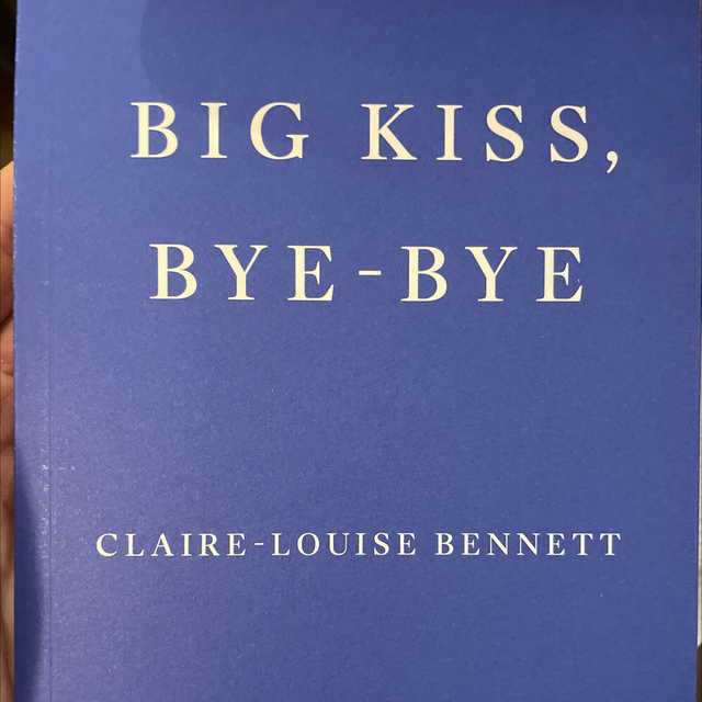 Big Kiss, Bye-Bye Claire Louise Bennett