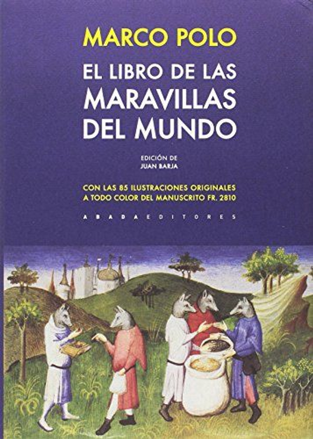 El libro de las maravillas del mundo: Con las 85 ilustraciones originales a todo color del manuscrito FR. 2810 - Marco Polo