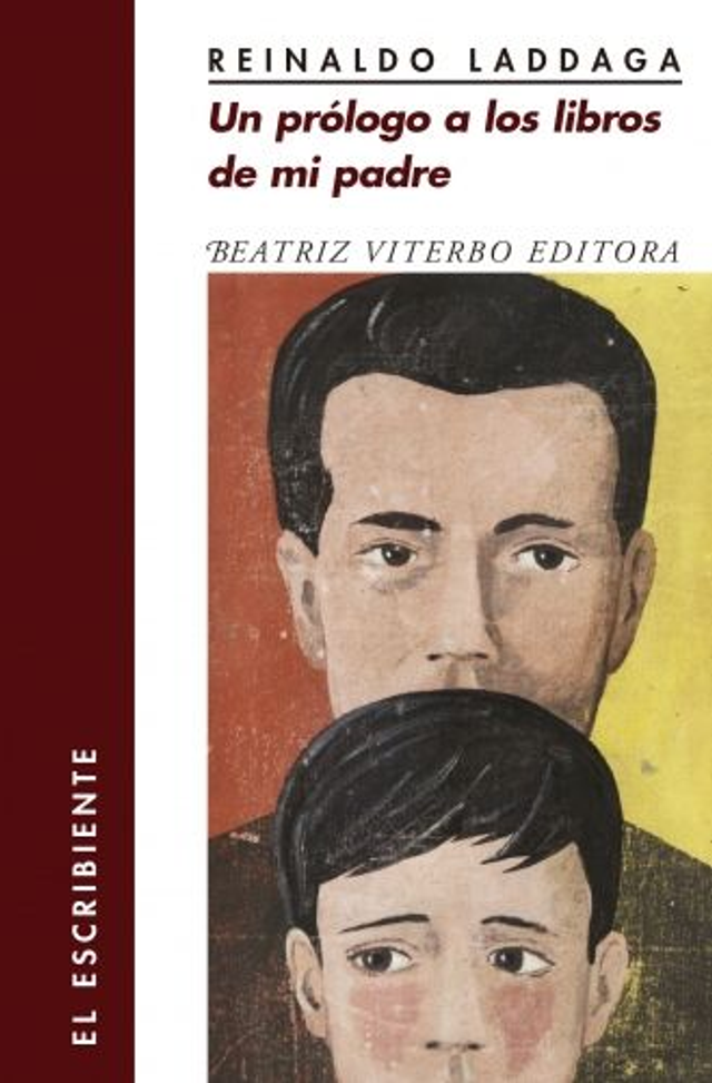 Un prólogo a los libros de mi padre - Reinaldo Laddaga