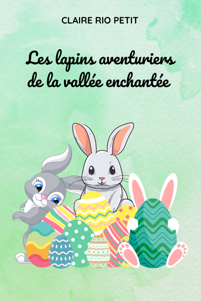 Les lapins aventuriers de la vallée enchantée : conte illustré