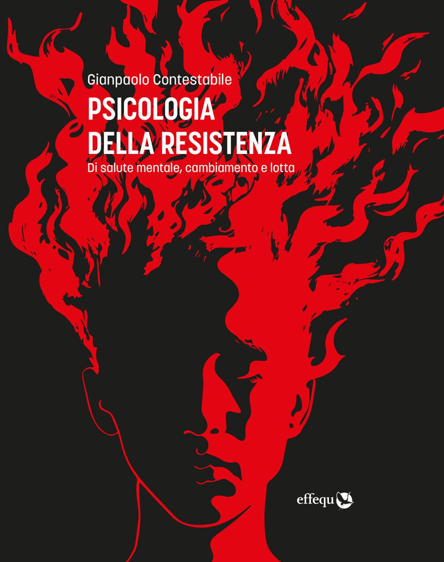 Contestabile Gianpaolo - Psicologia della resistenza. Di salute mentale, cambiamento e lotta