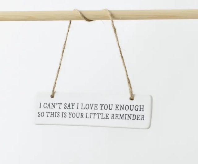I can’t say I love you enough ceramic sign 