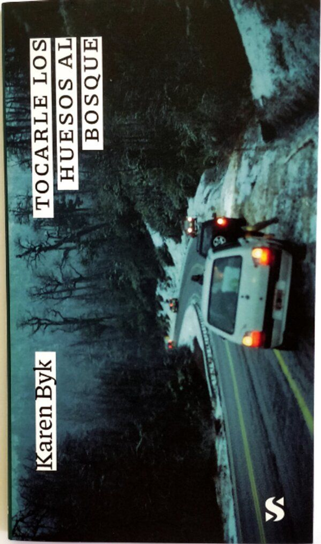 Tocarle los huesos al bosque - Karen Byk