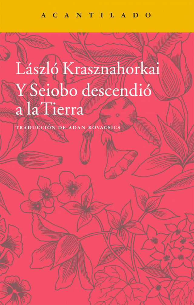 Y Seiobo descendió a la Tierra – László Krasznahorkai
