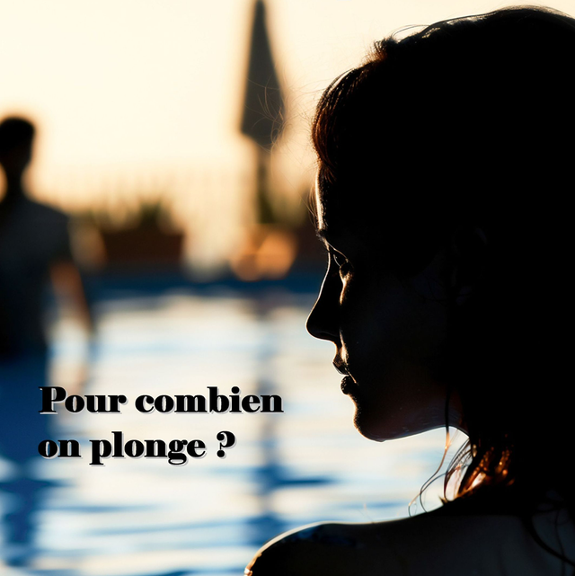 Pour combien on plonge ?