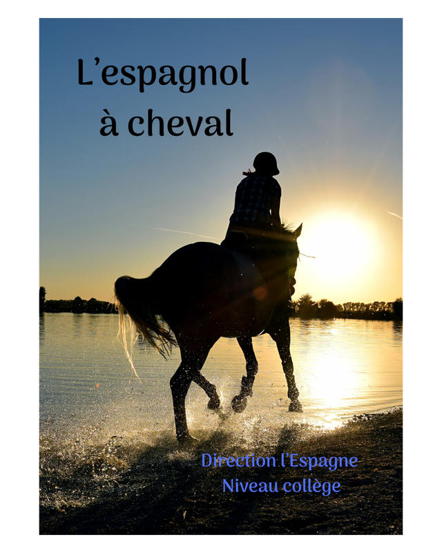 Direction l'Espagne - Cahier de vacances espagnol-équitation