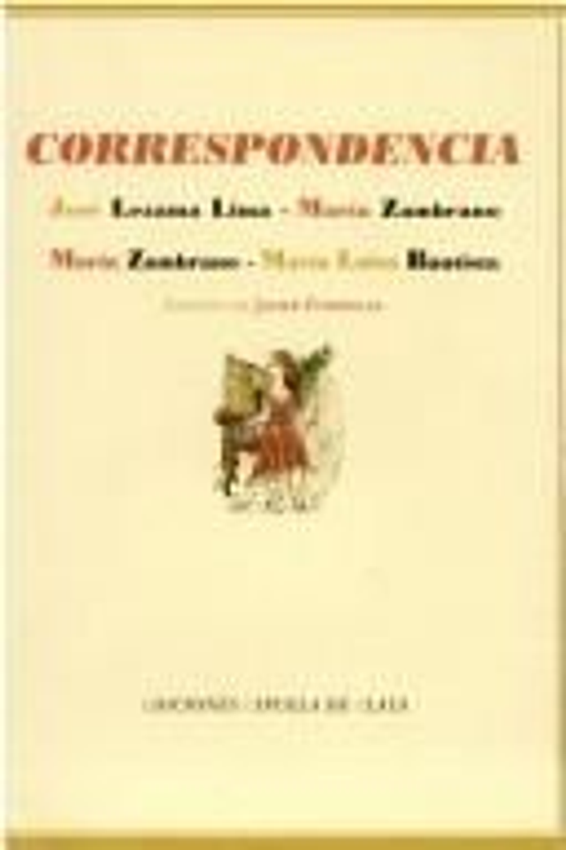 Correspondencia - José Lezama Lima, María Zambrano, María Luisa Bautista