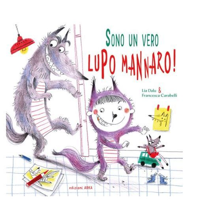 Sono un vero... lupo mannaro! Ediz. a colori - di Lia Dalu