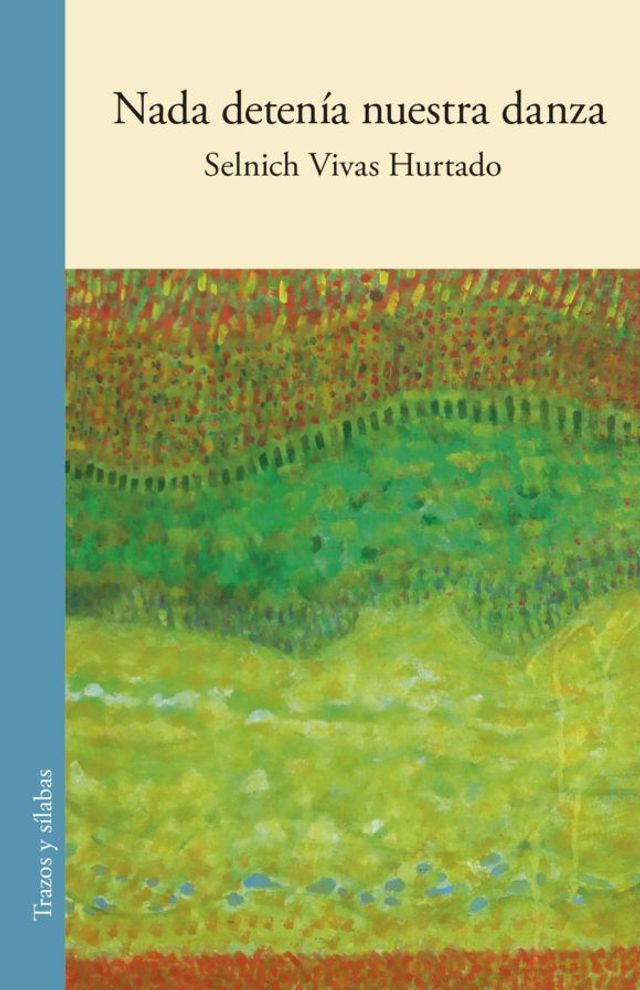 Nada detenía nuestra danza - Selnich Vives Hurtado