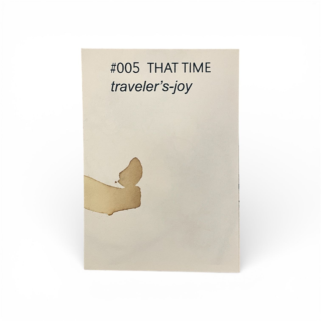 THAT TIME #005 - traveler's joy