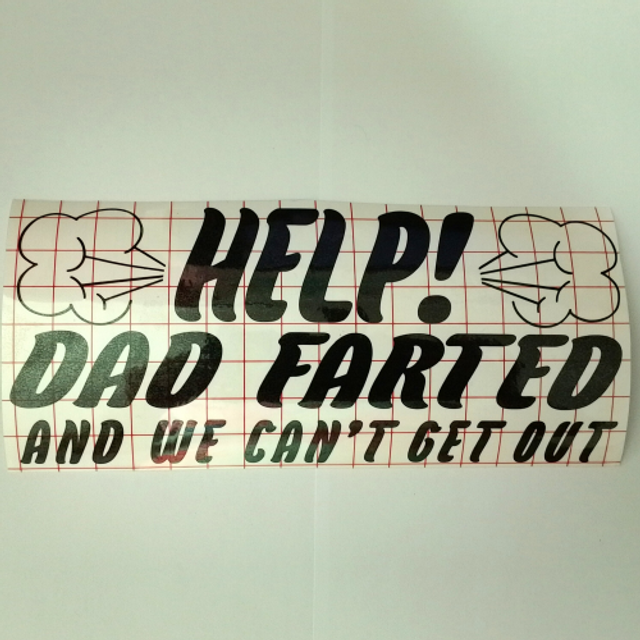 HELP! Dad Farted And We Can't Get Out Car Sticker Decal