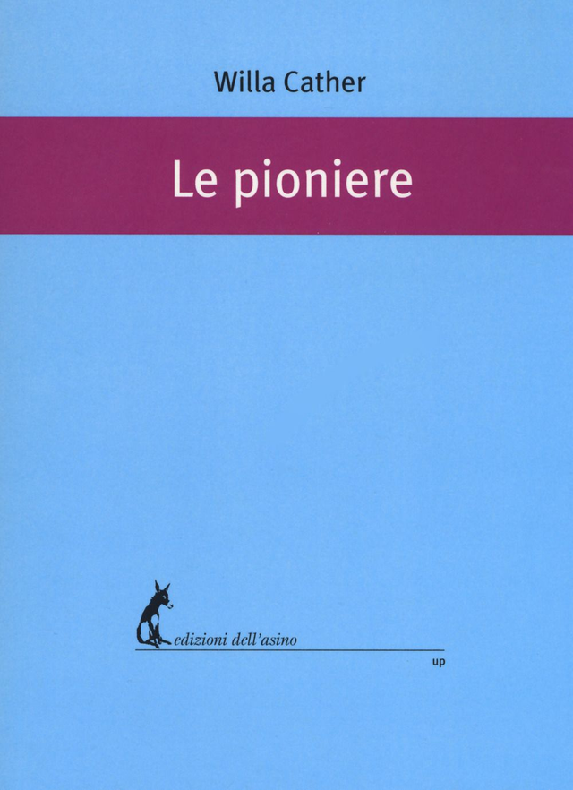 Cather Willa - Le pioniere