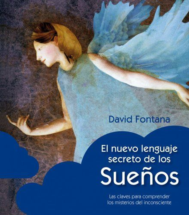 El nuevo lenguaje secreto de los sueños: Las claves para comprender los misterios del inconsciente - David Fontana