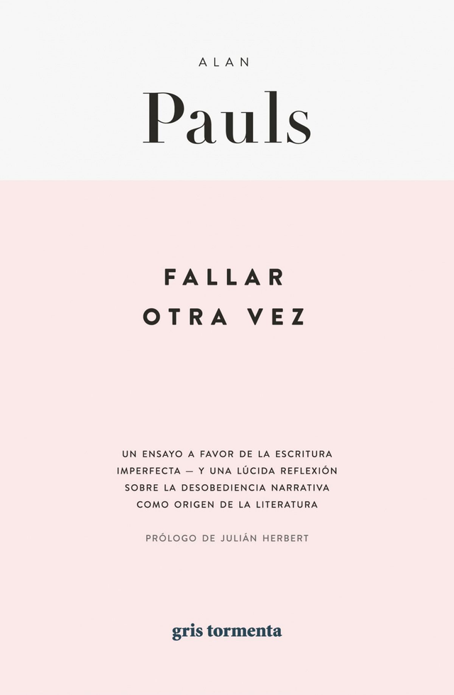 Fallar otra vez - Alan Pauls: Prólogo de Julián Herbert