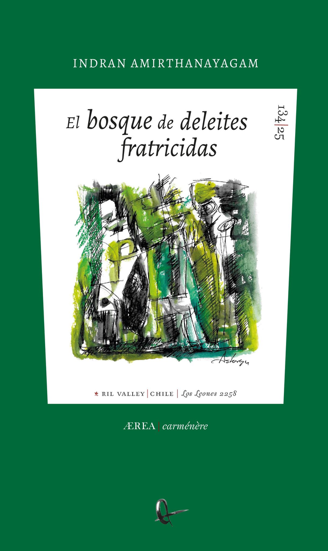 El bosque de deleites fratricidas - Indran Amirthanayagam