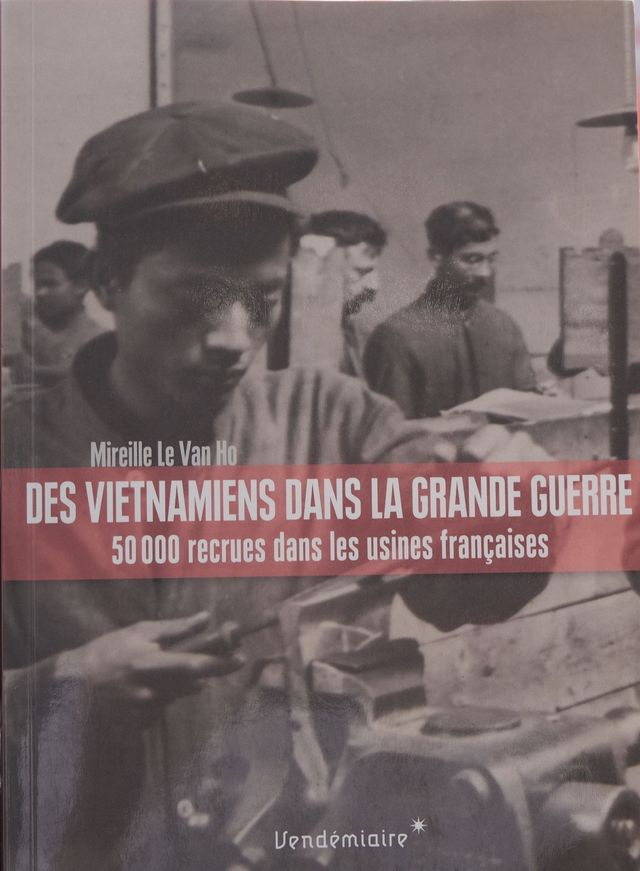 Des Vietnamiens dans la Grande Guerre - 50 000 recrues dans les usines françaises