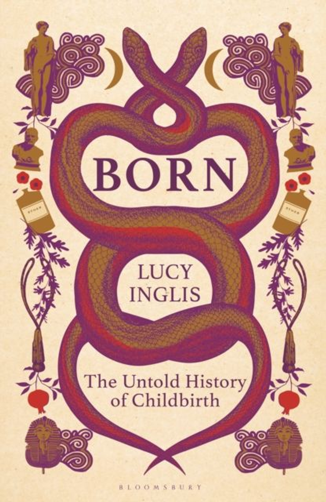 Born: The Untold Story of Childbirth | Lucy Inglis