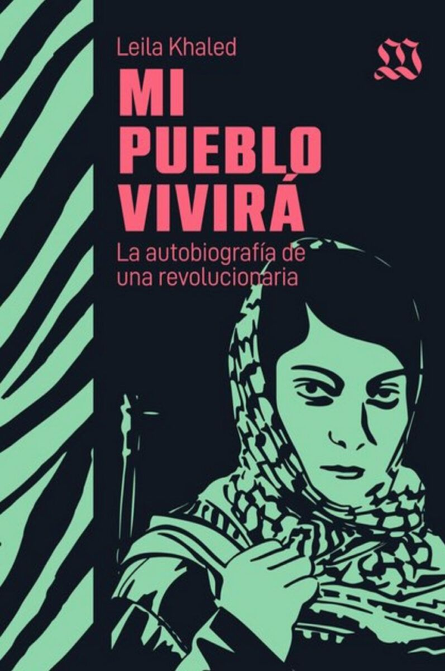Mi pueblo vivirá: La autobiografía de una revolucionaria – Leila Khaled