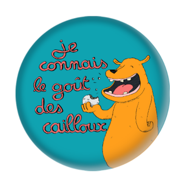 Badge "Je connais le goût des cailloux"