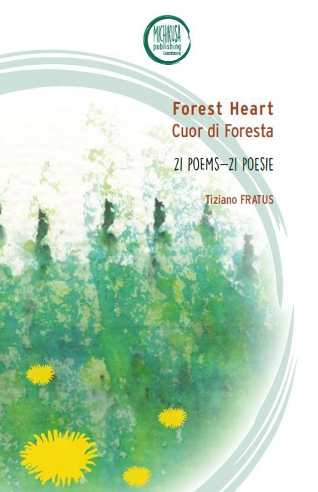 Forest Heart-21 poems ¦¦ Cuor di foresta-21 poesie. By Tiziano Fratus