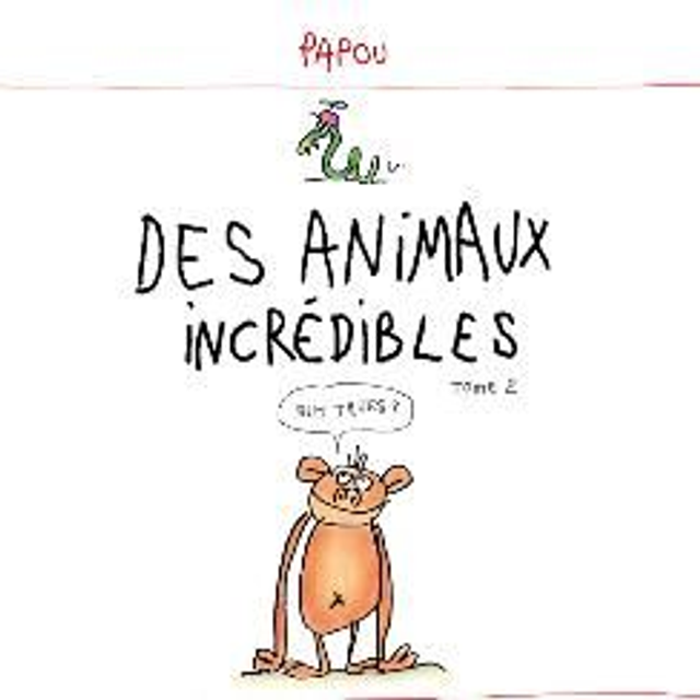 Des animaux incredibles tome 2