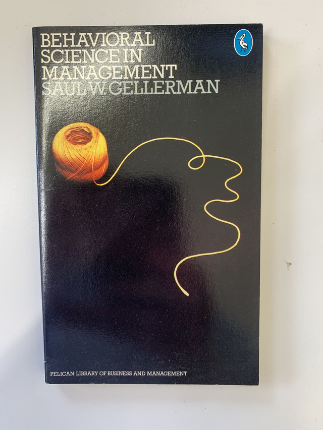Behavioral Science in Management by Saul W Gellerman