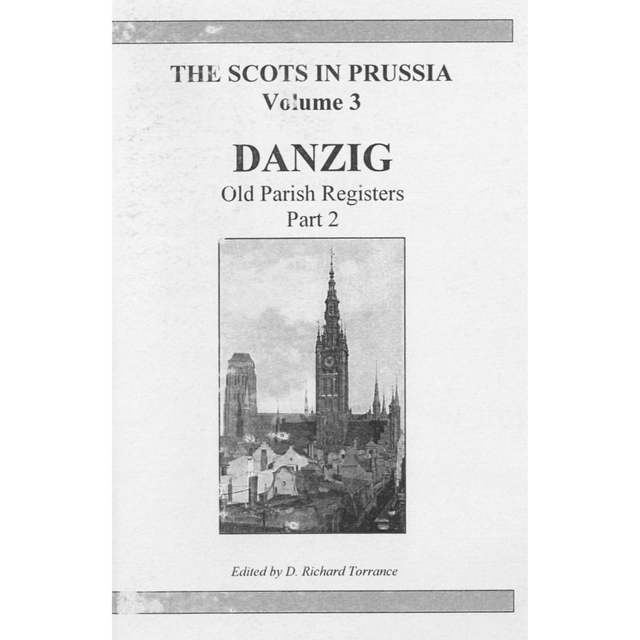 Scots in Prussia volume 3 - Danzig Old parish Registers part 2
