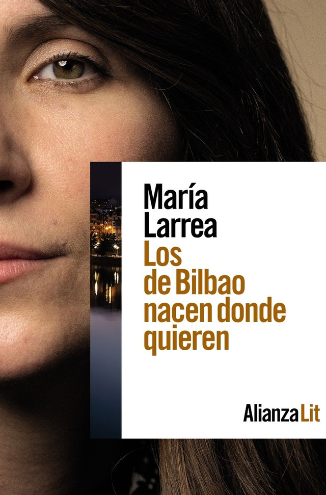 Los de Bilbao nacen donde quieren - María Larrea