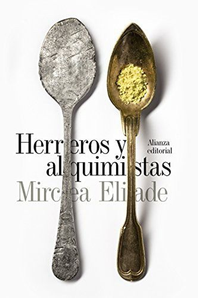 Herreros y alquimistas - Mircea Eliade