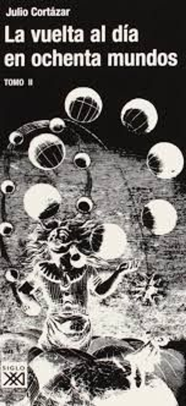 La vuelta al día en ochenta mundos: Tomo II - Julio Cortázar