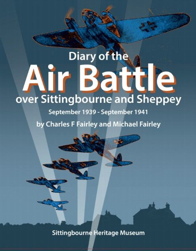 A Diary of the Air Battle over Sittingbourne &amp; Sheppey