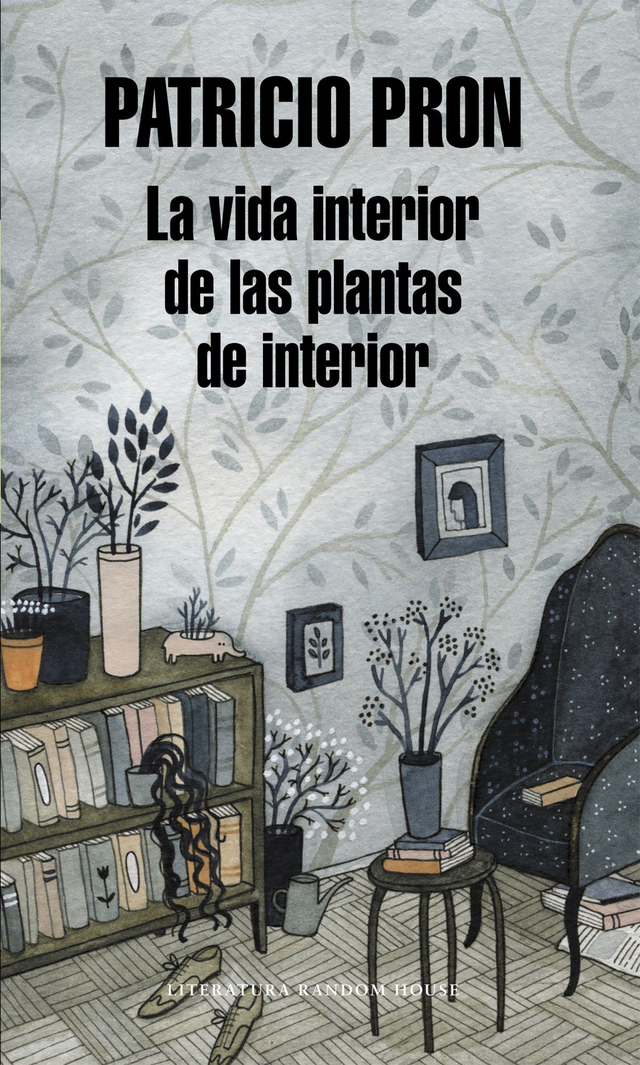 La vida interior de las plantas de interior - Patricio Pron