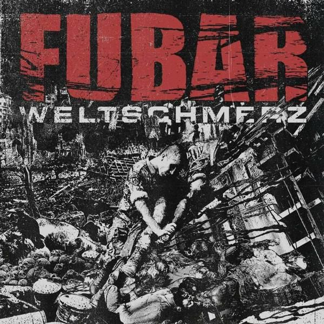 FUBAR "Weltschmerz"