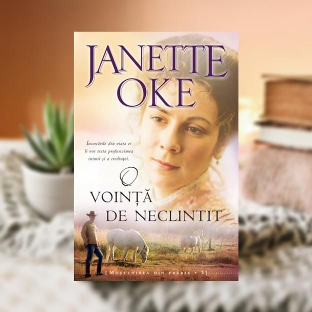 O vointa de neclintit -- Mostenirea din preerie Vol 3 -- Janette Oke