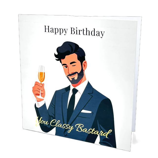 You Classy Bastard - Gold Foil Birthday Card (Male)