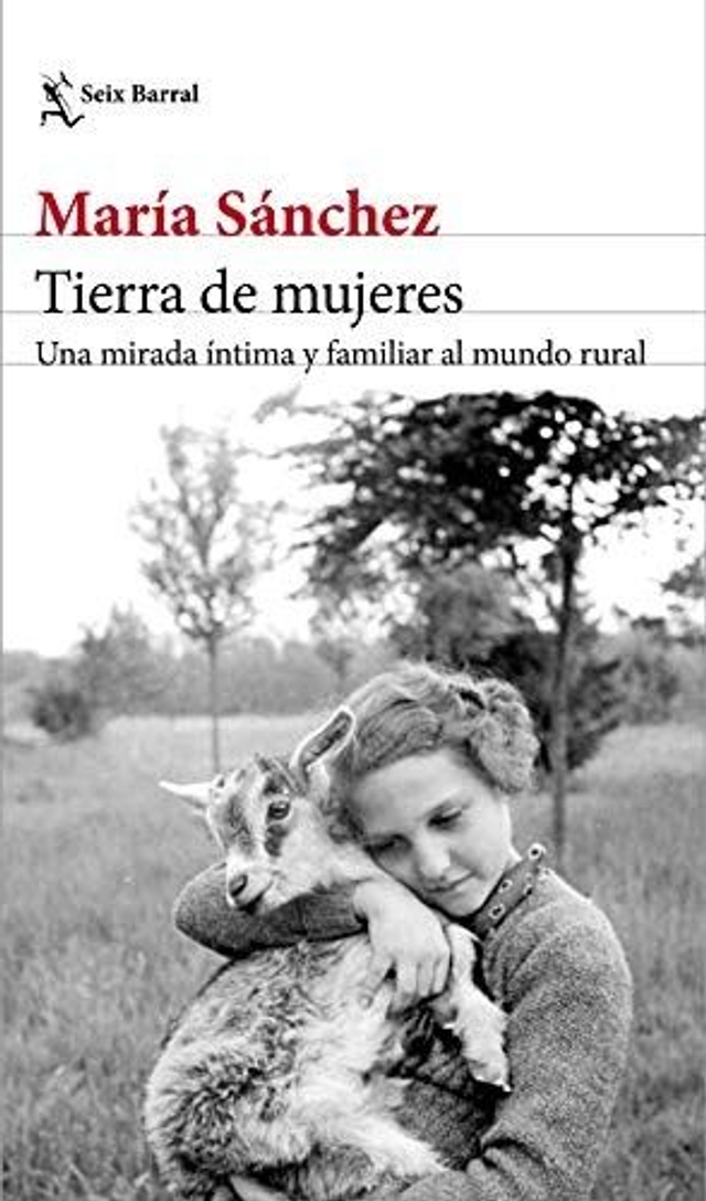 Tierra de mujeres: Una mirada íntima y familiar al mundo rural - María Sánchez